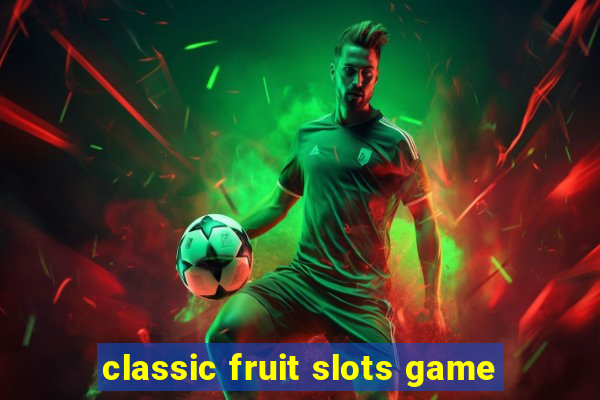 classic fruit slots game